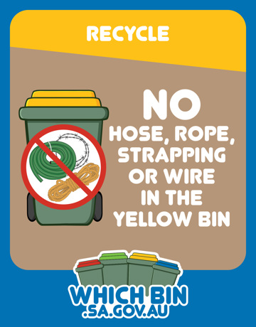 The recycle bin is not where hoses, <br/>strapping, rope or wire go!